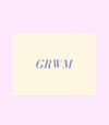 g.r.w.m. 🍓